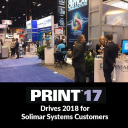 PRINT17 Drives 2018 for Solimar Systems Customers, Solimar Systems, Customer Communications, PDF, Transactional Print, Workflow Management, Workflow Automation, Xerox, Konica Minolta, Canon, Oce, Digital Print, EFI, Crawford, San Diego, Augmented reality, Mary Ann Rowan, Mailer, Industry Association, Jamie Walsh, Paul Abdool, Jonathan McGrew, Screen, Riso, Ricoh, Transactional Printing, Print, Printing, Xplor, RealityBlu, Xploration, Ligia Mora, Customer Advisory Council, Padres