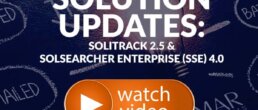 SOLUTION UPDATES: SOLitrack 2.5 & SOLsearcher Enterprise (SSE) 4.0