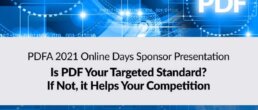 PDFA 2021 Online Days Sponsor Presentation: Is PDF Your Targeted Standard? If Not, it Helps Your Competition