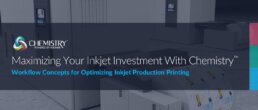 Maximizing Your Inkjet Investment With Chemistry: Workflow Concepts for Optimizing Inkjet Production Printing