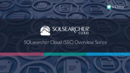 SOLsearcher Cloud (SSC) Overview Video Series